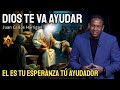 Dios te va a AYUDAR ( El es Tú Esperanza ) Pastor Juan Carlos Harrigan