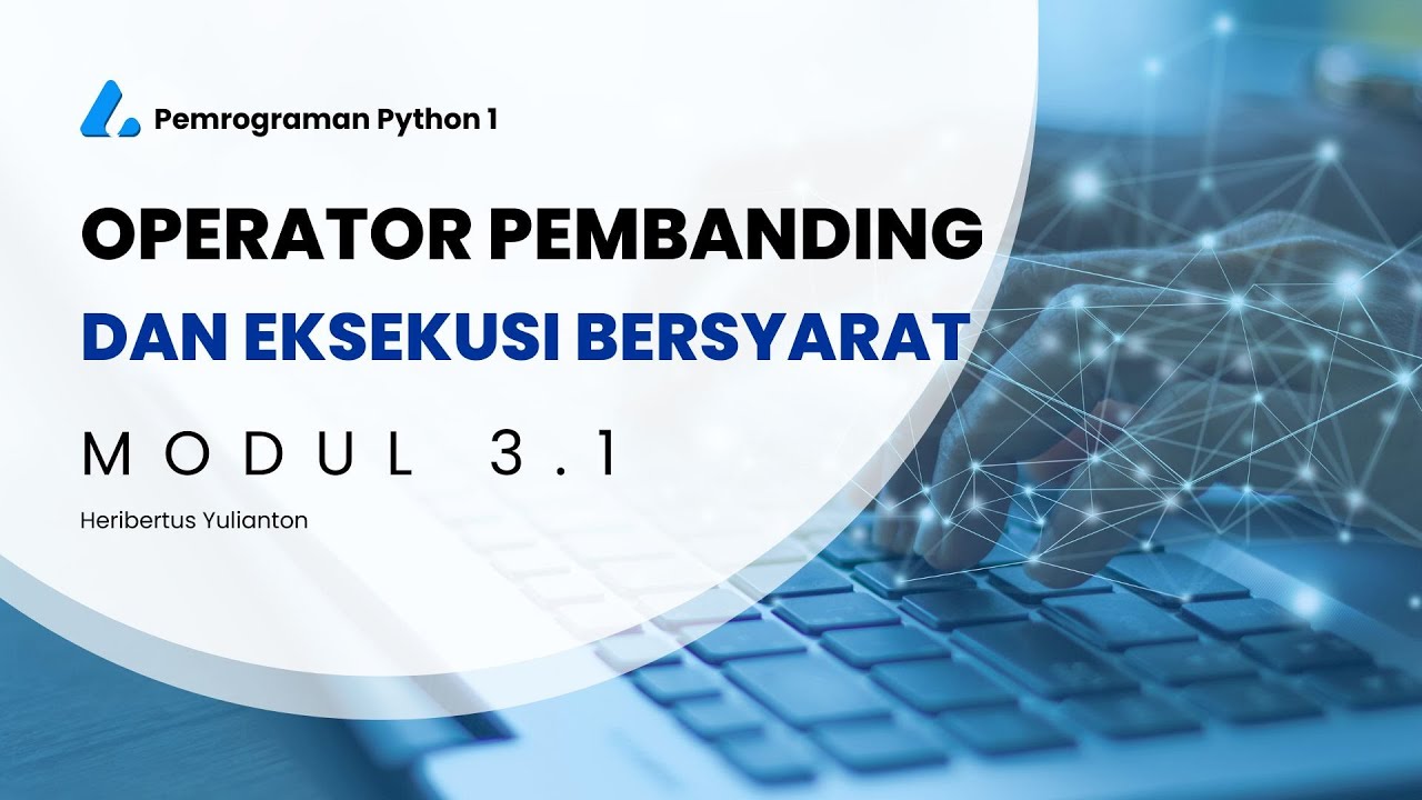 Python 1 Modul 3 1 Operator Pembanding Dan Eksekusi Bersyarat Youtube