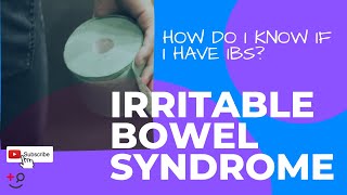 Irritable Bowel Syndrome Symptoms: Do I Have IBS? What Should I do?