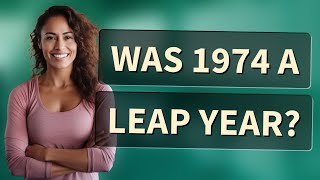 Was 1974 a leap year?