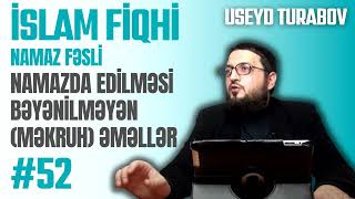 52. Namazda edilməsi bəyənilməyən (məkruh) əməllər I Fəcr TV