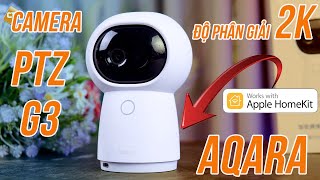 Camera IP PTZ Aqara G3 - Vừa Là Camera Giám Sát Xịn Nhất, Vừa Là HomeKit Tốt Nhất Hiện Nay!