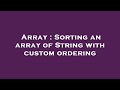 Array : Sorting an array of String with custom ordering