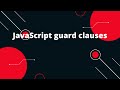 Guard Clauses in JavaScript  What are they good for?| Refactor conditional logic|JavaScript tutorial
