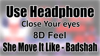 Use Headphone | SHE MOVE IT LIKE - BADSHAH | 8D Audio with 8D Feel