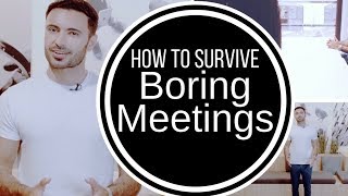 How to Survive and Stay Awake at Boring Meetings