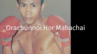 Teeps like Samart, Lowkicks like Wichannoi, Hands like Samason: Orachunnoi Hor. Mahachai