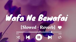 Wafa Ne Bewafai (Slowed And Reverb) - Arijit Singh || LOFI MOOD🎵