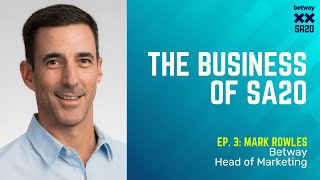 The Business of SA20: Episode 3, Mark Rowles