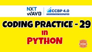 Coding Practice - 29 | PYTHON | NXTWAVE | CCBP | Code Solutions By GYM CODER | PYTHON CP SERIES |