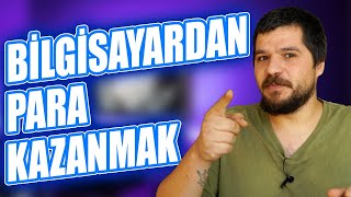 Evde Yatan Bilgisayardan Para Kazanmak! (Akmasa da Damlar)