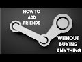 How to add friend on steam without BUYING ANYTHING How to add friend on steam without BUYING ANYTHING