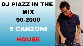 DJ PIAZZ IN THE MIX 90-2000: 5 canzoni HOUSE [Eurohouse anni 90-2000]