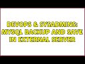 DevOps & SysAdmins: MySQL backup and save in external server (3 Solutions!!)