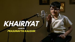 KHAIRIYAT | cover by Prasunavya Kaushik | Sing Dil Se | CHHICHHORE | Sushant | Pritam | Arijit Singh