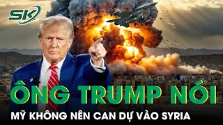 Ông Trump nói Mỹ không nên can dự vào Syria, Hezbollah hỗ trợ chính phủ Assad | SKĐS