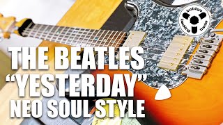 The Beatles - Yesterday (NEO SOUL STYLE)