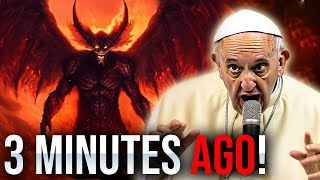 The Antichrist Arrived! Pope Francis Made A SHOCKING Revelation