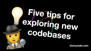 Five tips and tricks for exploring a new codebase
