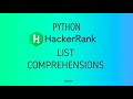 #8.1 :  List Comprehensions [ One Liner ] | Hackerrank Python Solutions