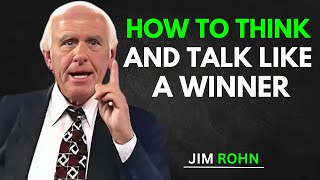 How to Think and Talk Like a Winner | Jim Rohn’s Life-Changing Mindset