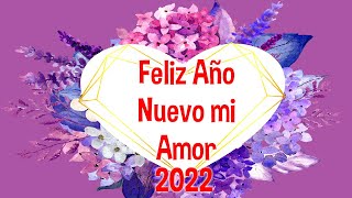 Feliz Año Nuevo mi Amor 2022 Poema mas Hermoso Para ti