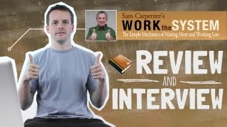 Work The System Review & Interview | Sam Carpenter