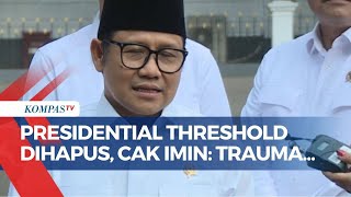 Cak Imin Respons MK Hapus Presidential Threshold: Soal Maju Lagi Belum Tahu, Trauma Kalah