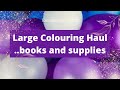 Large coloring haul May 2023 - adult colouring supplies