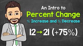 An Intro to Percent Change | Percent Increase & Percent Decrease | Practice Included