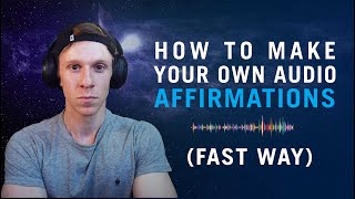 How to Make Your Own Affirmations Audio (Fast Way)