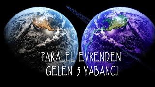 Paralel Evrenden Gelen 5 Gizemli Yabancı - YAŞANMIŞ GERÇEK OLAYLAR