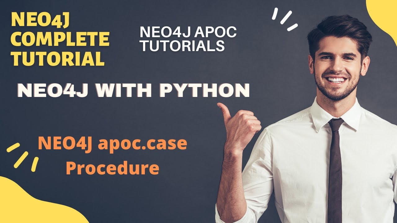 NEO4J TUTORIAL|Neo4j Python|How To Use NEO4J Apoc.case Procedure|PART ...