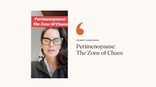 Perimenopause:  The Zone of Chaos