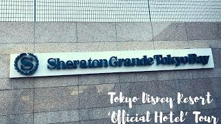 Tokyo Disney Resort Official Hotel | Sheraton Grande Tokyo Bay Hotel Tour May 2019