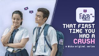 Dice Media | Firsts | Web Series | S01E01-04 - That First Time You Had A Crush (Part 1)