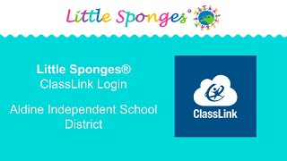 Aldine ISD | How to Log In to Little Sponges via ClassLink