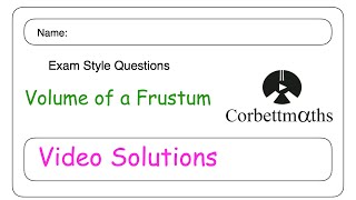 Volume of a Frustum Answers - Corbettmaths