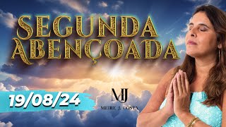 Segunda Abençoada 19.08.2024