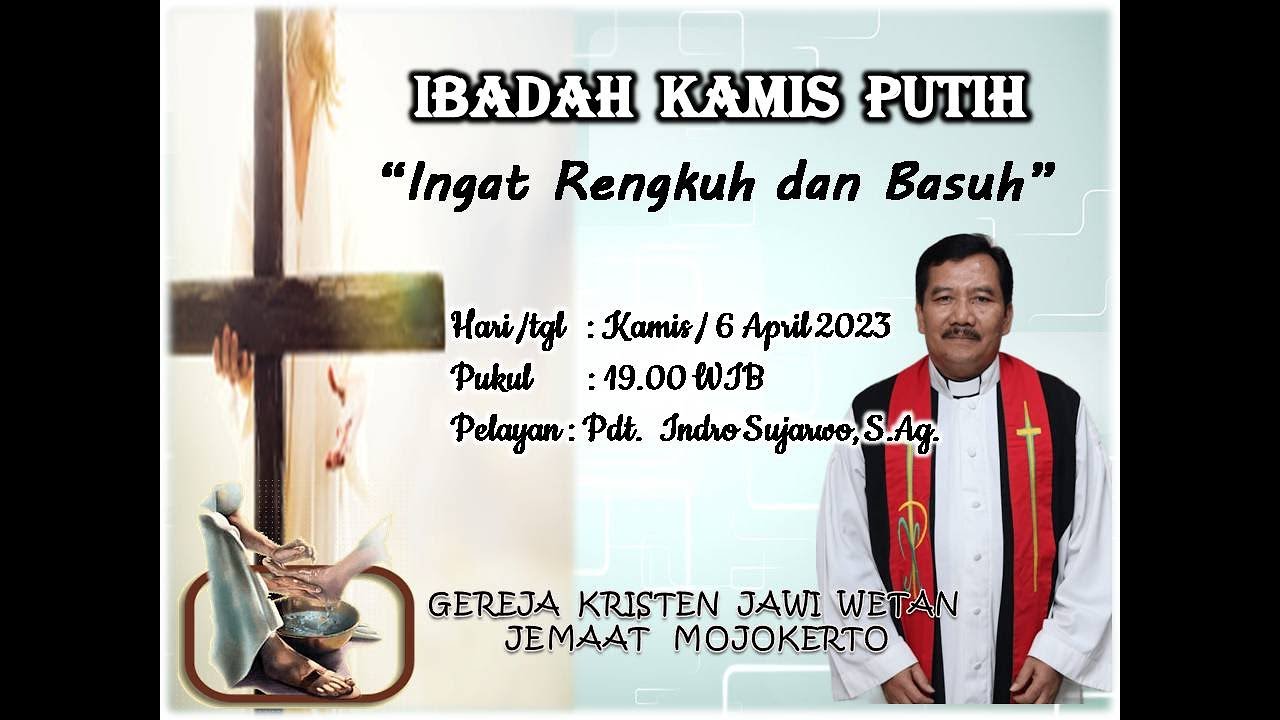 IBADAH KAMIS PUTIH || GKJW JEMAAT MOJOKERTO || KAMIS; 6 APRIL 2023 ...