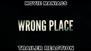 WRONG PLACE Trailer Reaction - MOVIE MANIACS