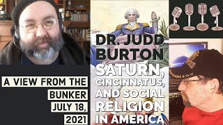 VFTB 7/18/21: Dr. Judd Burton - Saturn, Cincinnatus, and Civil Religion in America