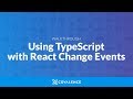Tutorial: Using TypeScript with React Change Events