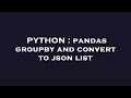 PYTHON : pandas groupby and convert to json list
