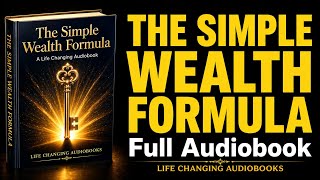 Why Most People Never Get Rich | The Simple Wealth Formula | Life Changing Audiobook