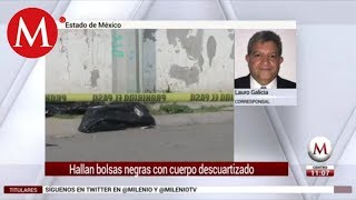 Hallan bolsas negras con cuerpo descuartizado en Edomex