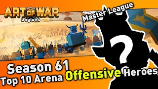 Art Of War: Arena Season 61 - Top 10 Arena Offensive Heroes