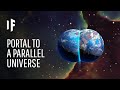 What If We Could Open a Portal to a Parallel Universe?