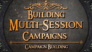 Campaign Building: Multi-Session Master | Behind the Screen | Land of Prova