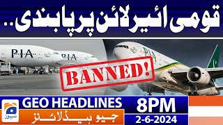 Ban on National Airline.. - PIA | Geo News at 8 PM Headlines | 2nd June 2024